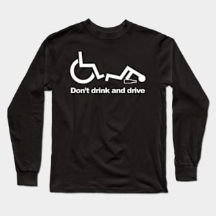 Handicap Wheelchair Don'T Drink And Drive Long Sleeve T-Shirt